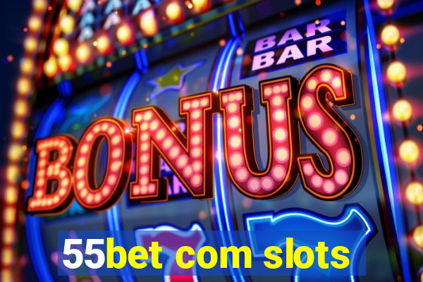 55bet com slots